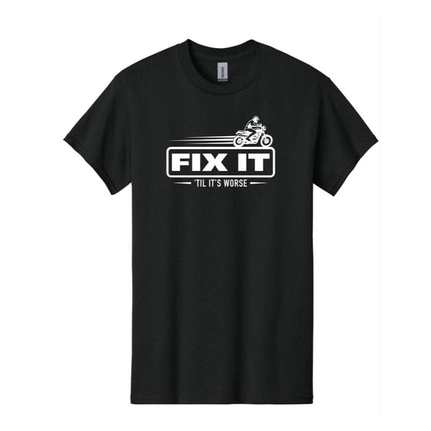 Fix It Till It's Worse T-Shirt